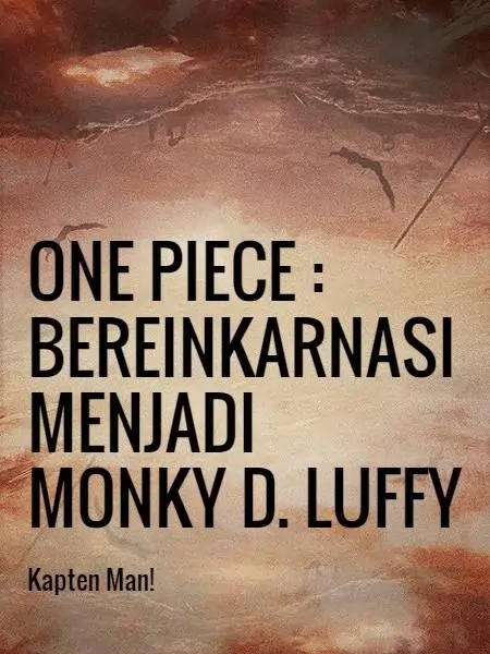 One Piece : Bereinkarnasi Menjadi Monky D. Luffy