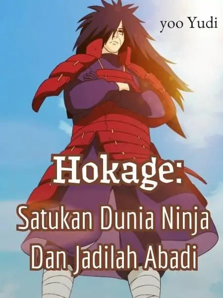 Hokage : Satukan Dunia Ninja Dan Jadilah Abadi