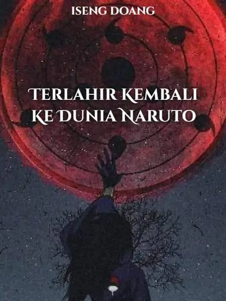 Terlahir Kembali Ke Dunia Naruto