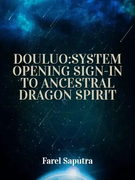 Douluo:System Opening Sign-in To Ancestral Dragon Spirit