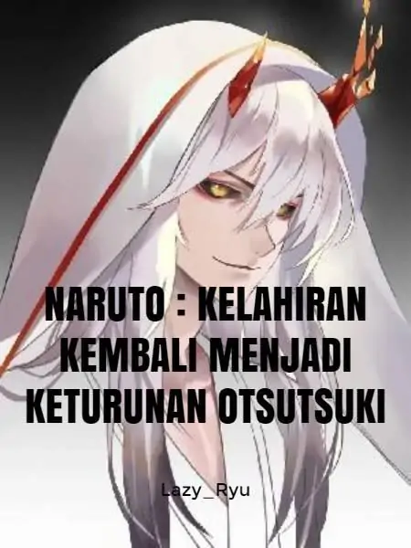 Naruto : Kelahiran Kembali Menjadi Keturunan Otsutsuki